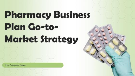 Pharmacy Business Plan Go To Market Strategy Pharmacy Business Plan Go To Market Strategy
