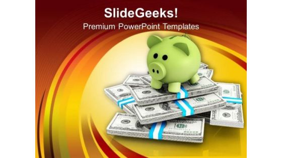 Piggy Bank On Dollar Bills Notes PowerPoint Templates Ppt Backgrounds For Slides 0213