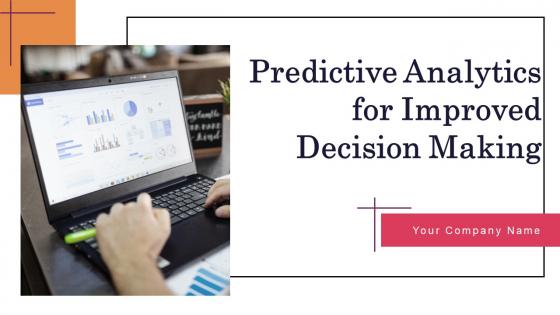 Predictive Analytics For Improved Decision Making Ppt Powerpoint Presentation Complete Deck With Slides