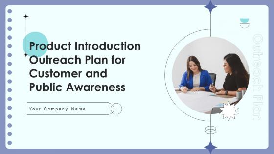Product Introduction Outreach Plan For Customer And Public Awareness Complete Deck Ppt Presentation