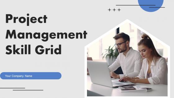 Project Management Skill Grid Ppt Powerpoint Presentation Complete Deck With Slides Project Management Skill Grid Ppt Powerpoint Presentation Complete Deck With Slides