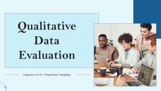 Qualitative Data Evaluation Ppt Powerpoint Presentation Complete Deck With Slides