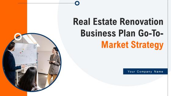 Real Estate Renovation Business Plan Go To Market Strategy Real Estate Renovation Business Plan Go To Market Strategy