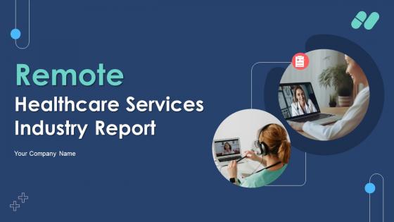 Remote Healthcare Services Industry Report Powerpoint Presentation Slides IR V