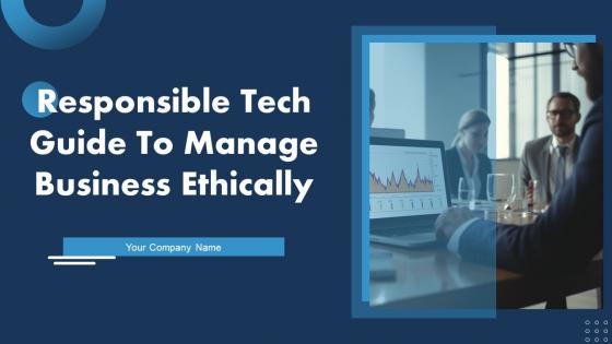 Responsible Tech Guide To Manage Business Ethically Ppt Powerpoint Presentation Complete Deck
