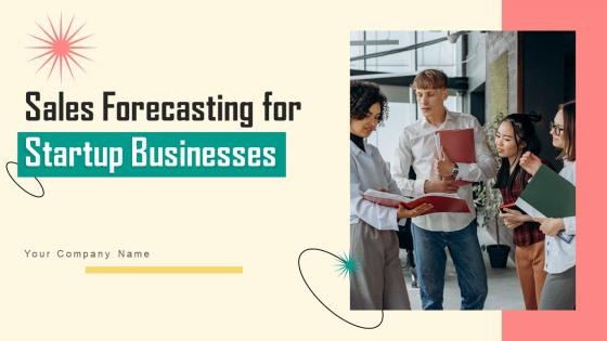Sales Forecasting For Startup Businesses Ppt PowerPoint Presentation Complete Deck With Slides Sales Forecasting For Startup Businesses Ppt PowerPoint Presentation Complete Deck With Slides