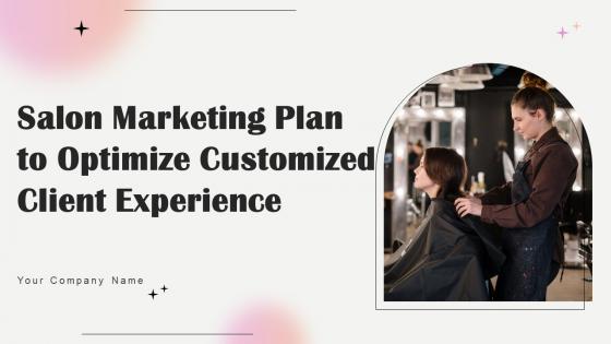Salon Marketing Plan To Optimize Customized Client Experience Strategy CD V