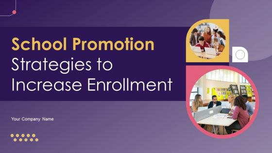 School Promotion Strategies To Increase Enrollment Ppt Powerpoint Presentation Complete Deck With Slides