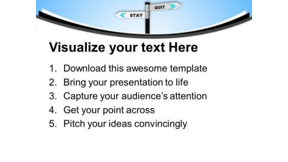 Stay Or Quit Take One Decision PowerPoint Templates Ppt Backgrounds For Slides 0613