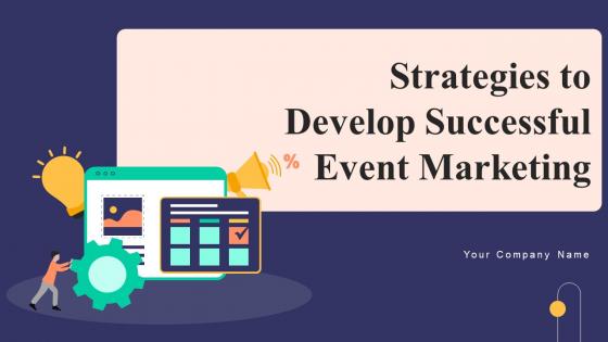 Strategies To Develop Successful Event Marketing Ppt Powerpoint Presentation Complete Deck
