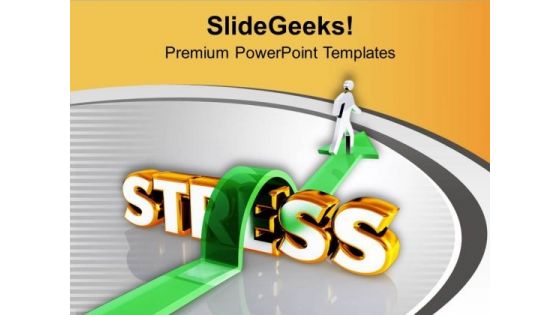 Stress Is Not Good For Health PowerPoint Templates Ppt Backgrounds For Slides 0613