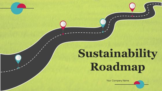 Sustainability Roadmap Ppt Powerpoint Presentation Complete Deck With Slides Sustainability Roadmap Ppt Powerpoint Presentation Complete Deck With Slides