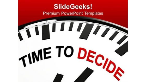 Take A Decision Right Time PowerPoint Templates Ppt Backgrounds For Slides 0413