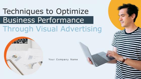Techniques To Optimize Business Performance Through Visual Advertising Ppt Powerpoint Presentation Complete Deck Techniques To Optimize Business Performance Through Visual Advertising Ppt Powerpoint Presentation Complete Deck