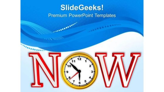 This Is The Right Time Now PowerPoint Templates Ppt Backgrounds For Slides 0513