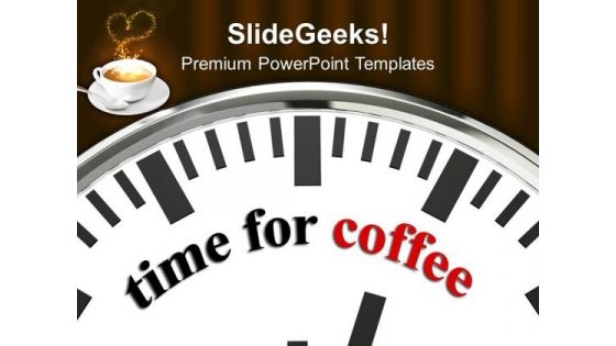 Time For Coffee Refreshment Fun PowerPoint Templates Ppt Backgrounds For Slides 0113