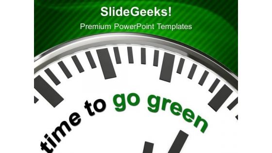 Time To Go Green And Save Green PowerPoint Templates Ppt Backgrounds For Slides 0513