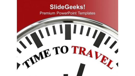 Time To Travel To New Place Holidays PowerPoint Templates Ppt Backgrounds For Slides 0313