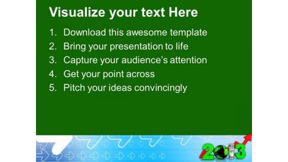 Upcoming Year 2013 Business Success PowerPoint Templates Ppt Backgrounds For Slides 1212