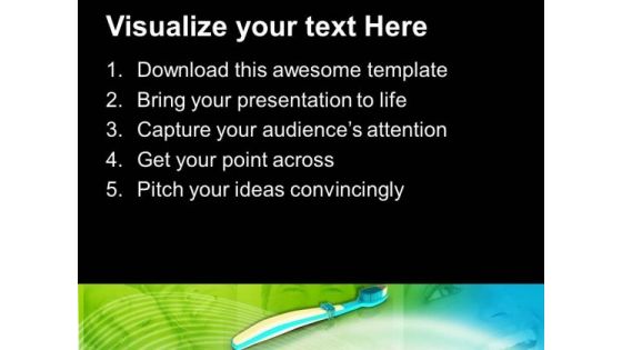 Use Good Toothbrush For Better Oral Health PowerPoint Templates Ppt Backgrounds For Slides 0713