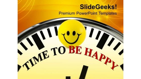 White Clock With Time To Be Happy PowerPoint Templates Ppt Backgrounds For Slides 0113