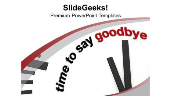 White Clock With Time To Say Goodbye PowerPoint Templates Ppt Backgrounds For Slides 0213