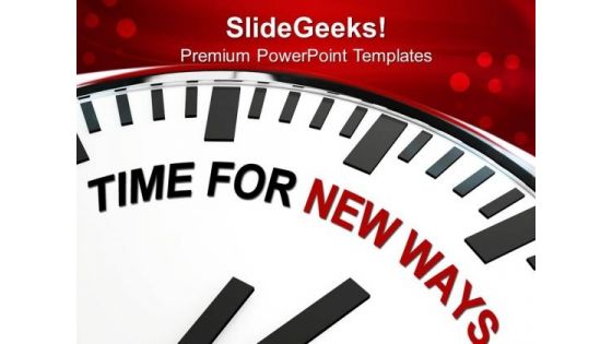 White Clock With Words Time For New Ways Business PowerPoint Templates And PowerPoint Themes 0912