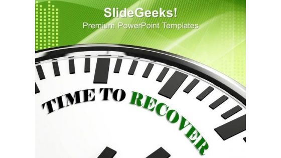 White Clock With Words Time To Recover PowerPoint Templates And PowerPoint Themes 1012