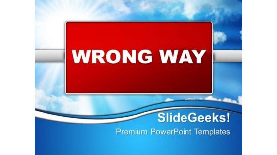 Wrong Way Metaphor PowerPoint Templates And PowerPoint Themes 0412