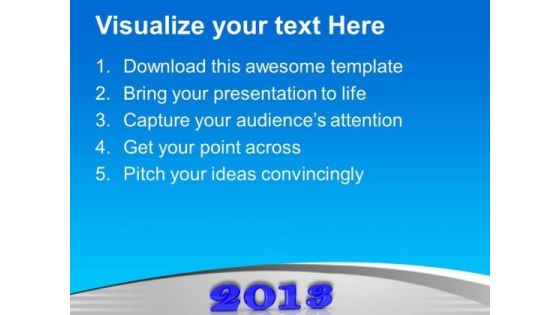 2013 New Year Concept Holidays PowerPoint Templates Ppt Backgrounds For Slides 0113