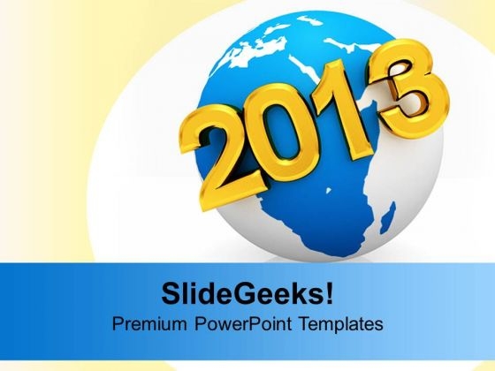 2013 New Year On Earth Globe PowerPoint Templates Ppt Backgrounds For Slides 0113