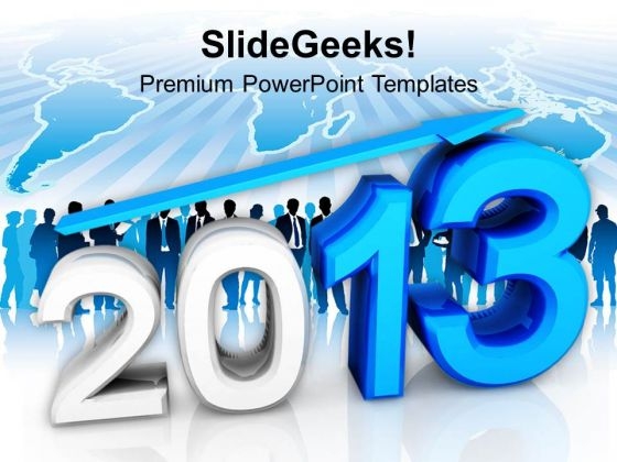 2013 New Year With Up Arrow Global Business PowerPoint Templates Ppt Backgrounds For Slides 1112