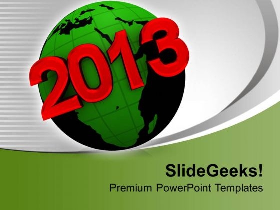 2013 On Earth New Year PowerPoint Templates Ppt Backgrounds For Slides 0113
