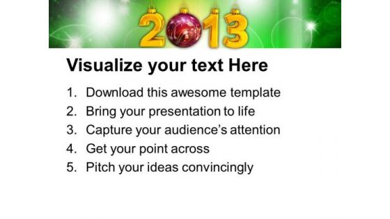 2013 With Christmas Bauble New Year Concept PowerPoint Templates Ppt Backgrounds For Slides 1212