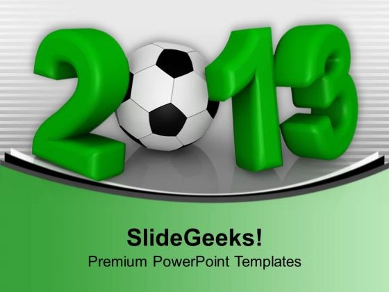 2013 With Football New Year Concept PowerPoint Templates Ppt Backgrounds For Slides 1112