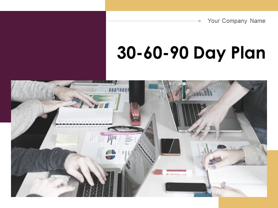 30 60 90 Day Plan Ppt PowerPoint Presentation Complete Deck With Slides