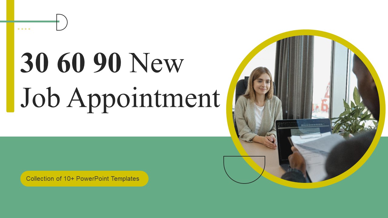 30 60 90 New Job Appointment Ppt PowerPoint Presentation Complete Deck With Slides