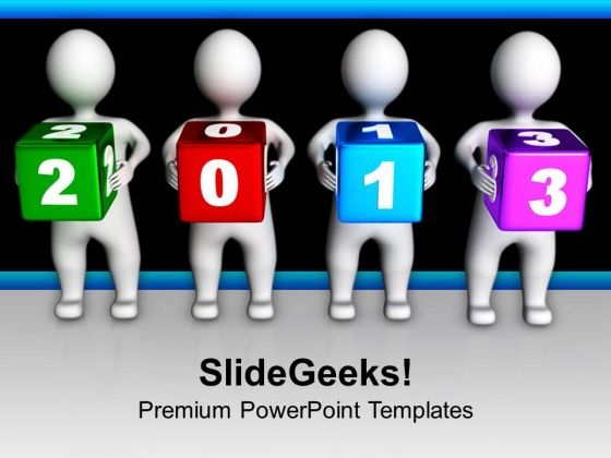 3d Men Holding Colorful 2013 Cubes PowerPoint Templates Ppt Backgrounds For Slides 0113