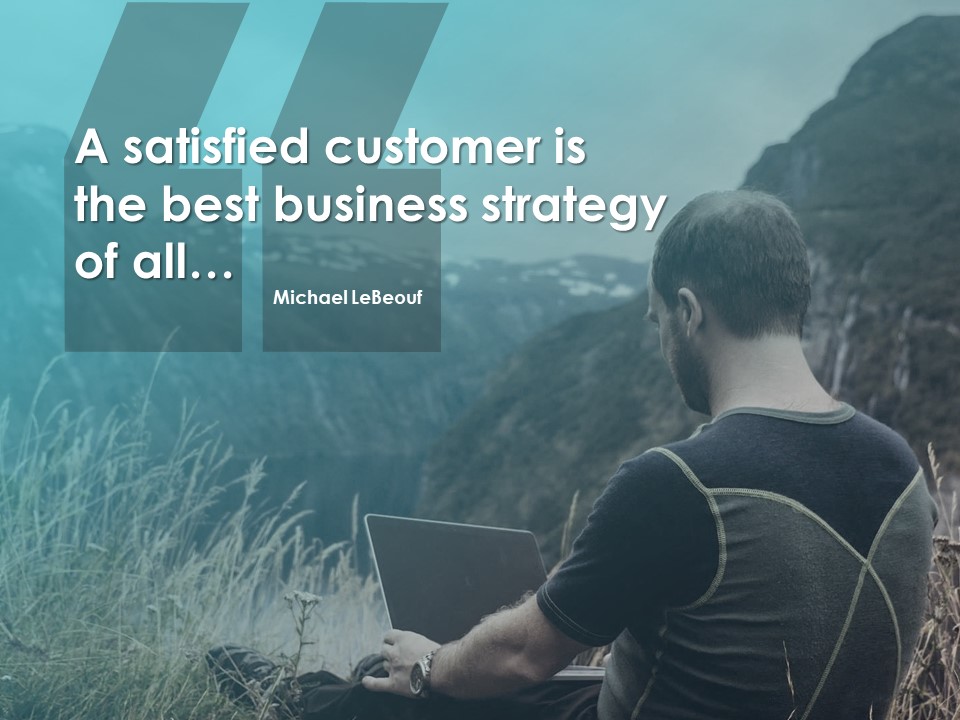 A Satisfied Customer Is The Best Business Strategy Of All Ppt PowerPoint Presentation Pictures Topics