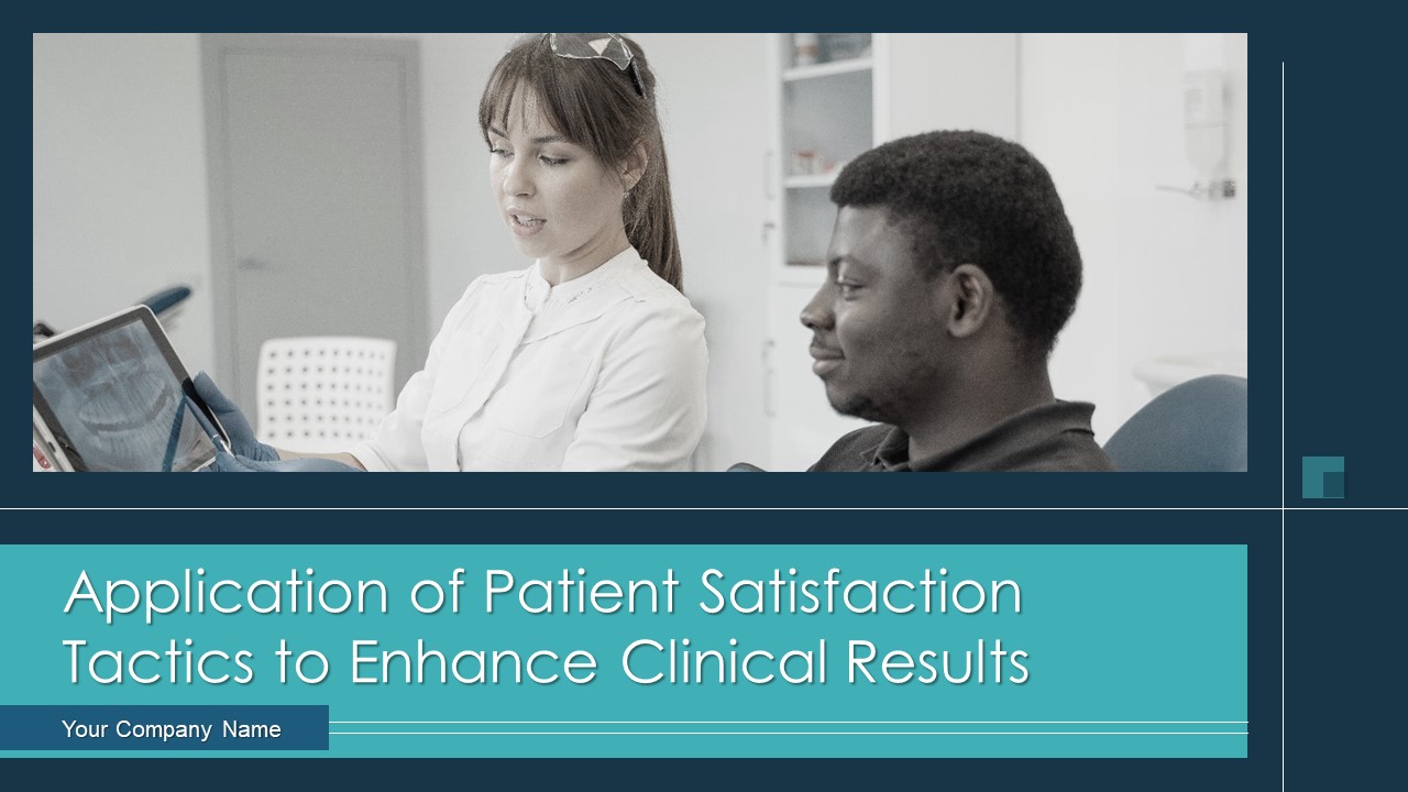 Application Of Patient Satisfaction Tactics To Enhance Clinical Results Ppt PowerPoint Presentation Complete Deck With Slides