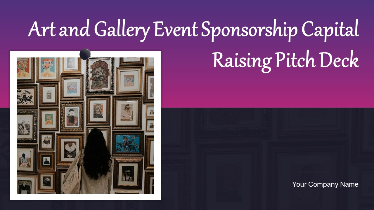 Art And Gallery Event Sponsorship Capital Raising Pitch Deck Ppt Template Ppt PowerPoint Presentation Complete Deck With Slides