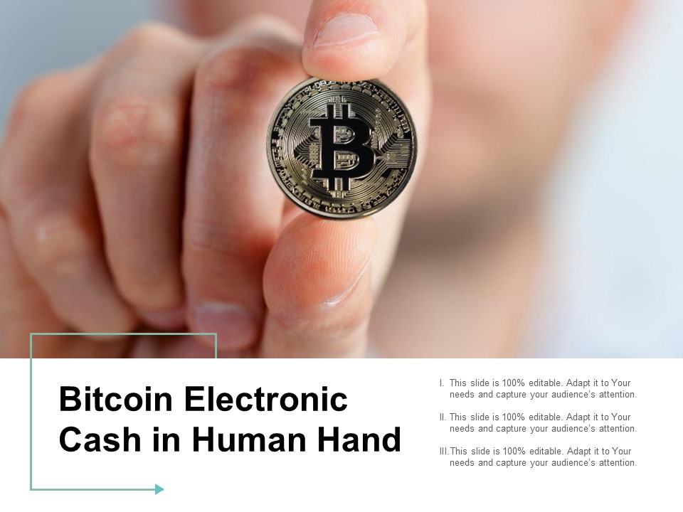 Bitcoin Electronic Cash In Human Hand Ppt PowerPoint Presentation Gallery Deck