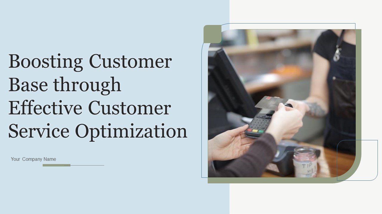 Boosting Customer Base Through Effective Customer Service Optimization Ppt PowerPoint Presentation Complete Deck With Slides