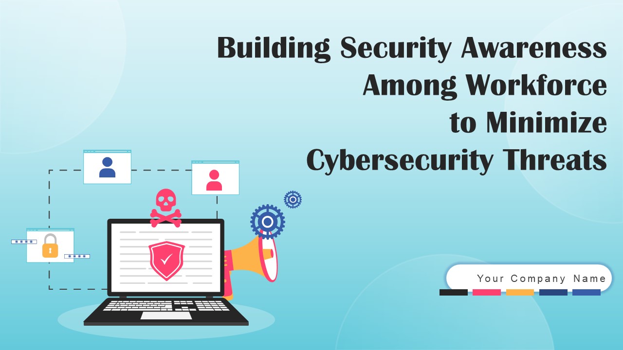 Building Security Awareness Among Workforce To Minimize Cybersecurity Threats Ppt PowerPoint Presentation Complete Deck With Slides