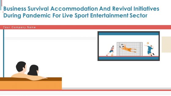 Business Survival Accommodation Revival Initiatives During Pandemic Live Sport Entertainment Ppt PowerPoint Presentation Complete Deck With Slides