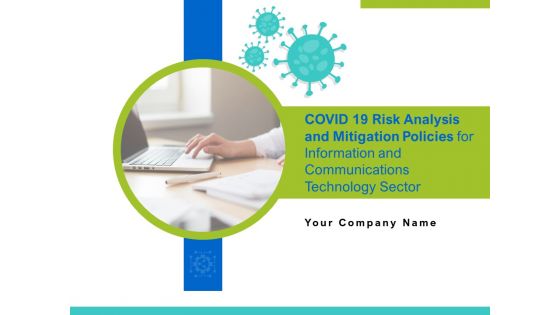 COVID 19 Risk Analysis And Mitigation Policies For Information And Communications Technology Sector Ppt Complete Deck With Slides