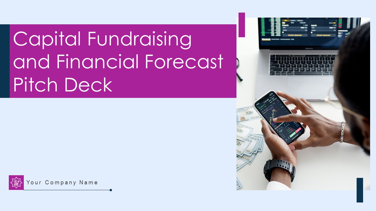 Capital Fundraising And Financial Forecast Pitch Deck Ppt PowerPoint Presentation Complete Deck With Slides