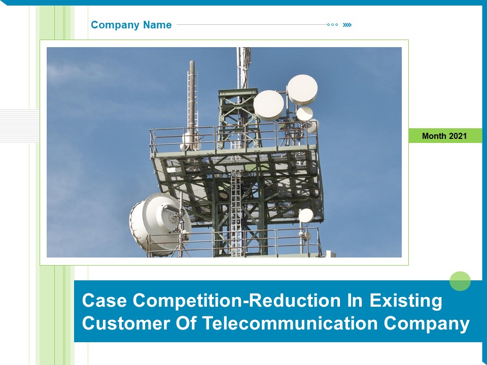 Case Competition-Reduction In Existing Customer Of Telecommunication Company Ppt PowerPoint Presentation Complete Deck With Slides