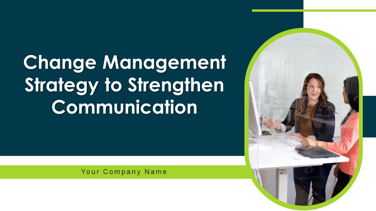 Change Management Strategy To Strengthen Communication Ppt PowerPoint Presentation Complete Deck With Slides