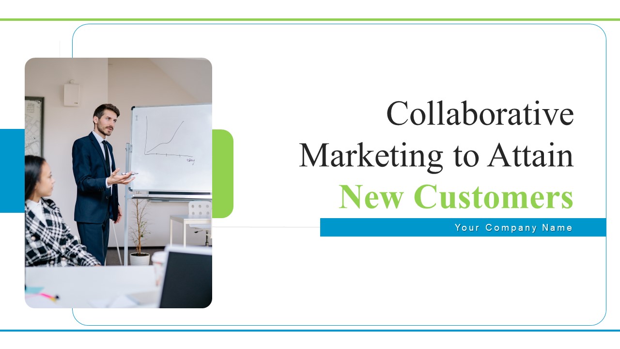Collaborative Marketing To Attain New Customers Ppt PowerPoint Presentation Complete Deck With Slides